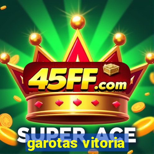 garotas vitoria